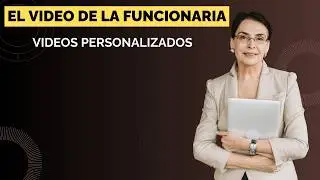 El video de la funcionaria - Videos para regalar – Videos personalizados para regalar