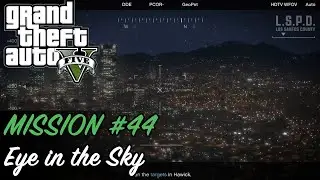 Grand Theft Auto V - Mission #44 - Eye in the Sky