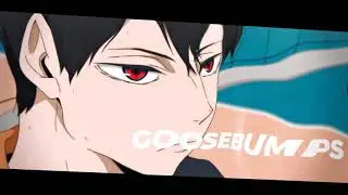 kageyama - goosebumps [EDIT/AMV]