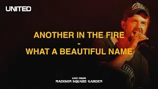 Another In The Fire / What A Beautiful Name (Live from Madison Square Garden) - Hillsong UNITED