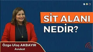 SİT ALANI NEDİR? I ÖZGE ULAŞ AKBAYIR I PERSPEKTİF