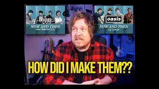 How I made the 1964 BEATLES and Oasis NOW AND THEN A.I. Covers