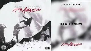 Bouba Savage - Bag I Know [Official Audio]