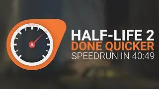 Half-Life 2 Done Quicker - HL2 Speedrun in 