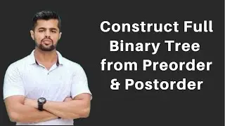 Construct Full Binary Tree From Preorder and Postorder traversal | Trees