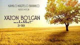 Audio kitob | Xazon boʻlgan muhabbat 21-qism | Kamilo Kastelo Branko