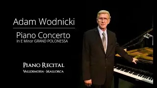Piano Concerto In E Minor Grand Polonessa · Adam Wodnicki  4k Piano Recital in Valldemossa  Mallorca