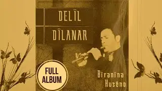 Delîl Dîlanar Ft.Husêno - |Bîranîna Dengbêj Husêno FULL ALBUM|