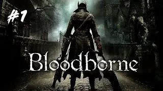 Bloodborne - Return to Yharnam - Part 1 (Full Stream)