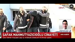 Şafak Mahmut Yazıcıoğlu Cinayeti Zanlısı 8 kişi tutuklandı. 