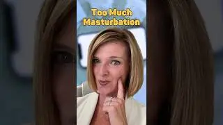Masturbation: How Much is Too Much?