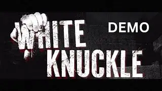 CAN'T WAIT FOR THE FULL GAME | White Knuckle Demo