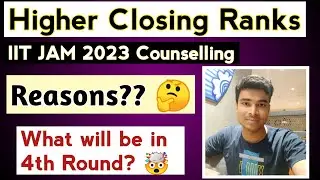 Why Higher Closing Ranks in IIT JAM 2023 🤔? || What will happen in 4th Round Counselling? 🤯