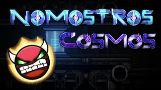 Nomostros Cosmos by GamerKnight750 | (Hard Demon) Geometry Dash