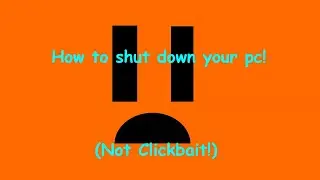 How to Shut Down PC - Torial (Windows 7,8,10,11 and 12!)