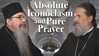 Absolute Iconoclasm and Pure Prayer | Father Maximos Constas