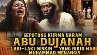Merinding !! Ketika Nabi Muhammad Menangisi Abu Dujanah || Kurma Haram Milik Orang Kafir