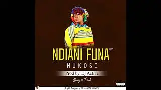 Mukosi - Ndiani Funa (Prod By Dj Active)