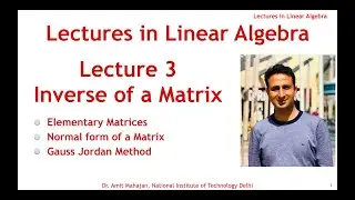 Lecture 3 Inverse of a Matrix | Elementary Matrix | Normal Form of a Matrix | Gauss Jordan Method