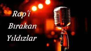 Rap'i Bırakan Yıldızlar ve Hikayeleri