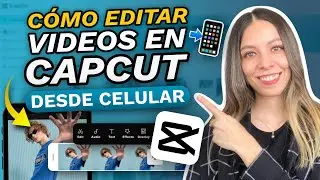 HOW TO EDIT VIDEOS IN CAPCUT ON CELL PHONE 2025