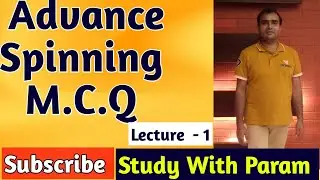ADVANCE SPINNING M C Q LECT-1  || MCQ || ADVANCE SPINNING  || STUDY WITH PARAM   || PARMANAND
