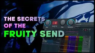 MMTV: The Secrets of FL Studio Fruity Send | Eric Burgess
