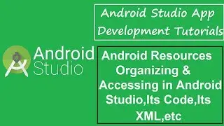 Android Studio Tutorials - 7 - Android Resources Organizing and Accessing