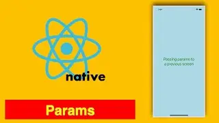 React Native: Passing Params to a Previous Screen
