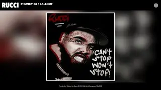 Rucci - Phunky Ex / Ballout (Official Audio)