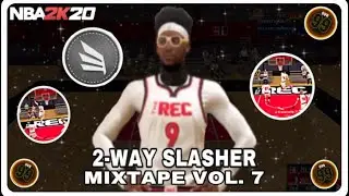 NBA 2K20 2-WAY SLASHER MIXTAPE VOL. 7☠️