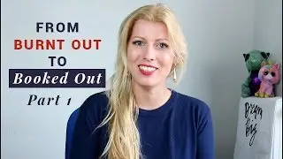 From Burnt Out To Booked Out - Part 1, My Story