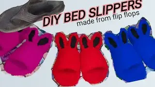DIY Bed Slippers made from old Flip Flops ( Easy & Adorable )