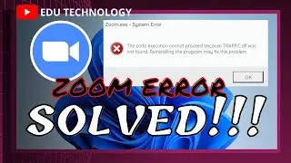 Cara Atasi Masalah Zoom Tidak Bisa Dibuka TRAFFIC.dll Was Not Found - EDU TECHNOLOGY