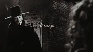 V & Evey｜Creep [V For Vendetta] [ᴇᴅɪᴛ/ᴍᴠ]