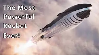 How SpaceX's Starship Will Become The Most Powerful Rocket Ever