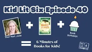Books for Kids! Kid Lit Six Episode 40