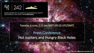 AAS 242 Press Conference: Hot Jupiters and Hungry Black Holes