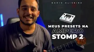 MEUS PRESETS NA AMPERO STOMP 2