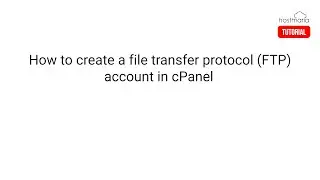 How to create a File Transfer Protocol (FTP) Account in cPanel - HostMaria