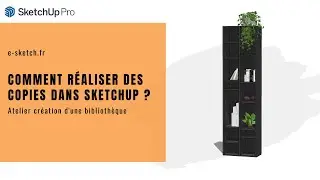 Comment réaliser une bibliothèque dans SketchUp? Débuter dans SketchUp