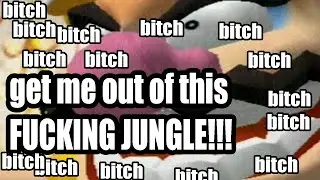 GET ME OUT THIS JUNGLE BITCH!!