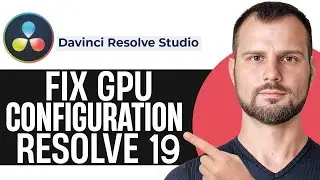 How to Fix GPU Configuration Warning Davinci Resolve 19