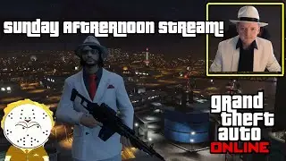 GTA Online Sunday Afternoon Stream!
