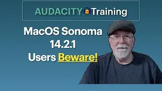 Audacity Bug for MacOS Sonoma 14.2.1 Users