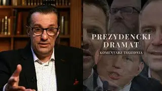 Komentarz Tygodnia: Prezydencki dramat