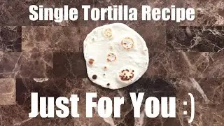 Single Tortilla Recipe | SUPER EASY | No Lard | 5 Ingredients |Tortilla For One