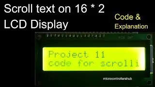 Project 11 - Code explanation for Scrolling text on 16*2 LCD display
