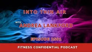 Into Thin Air with Andrea Lankford - Episode 2561