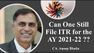 Can You Still File ITR for AY 2021-22 ?? 